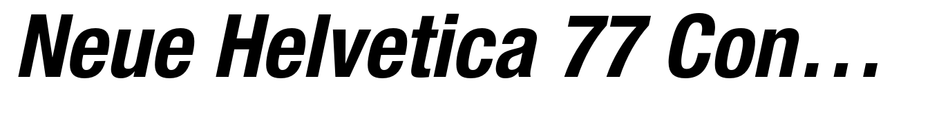 Neue Helvetica 77 Condensed Bold Oblique